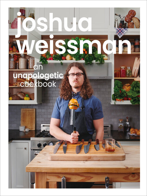 Title details for An Unapologetic Cookbook by Joshua Weissman - Available